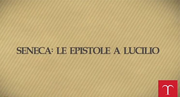 Le lettere a Lucilio di Seneca