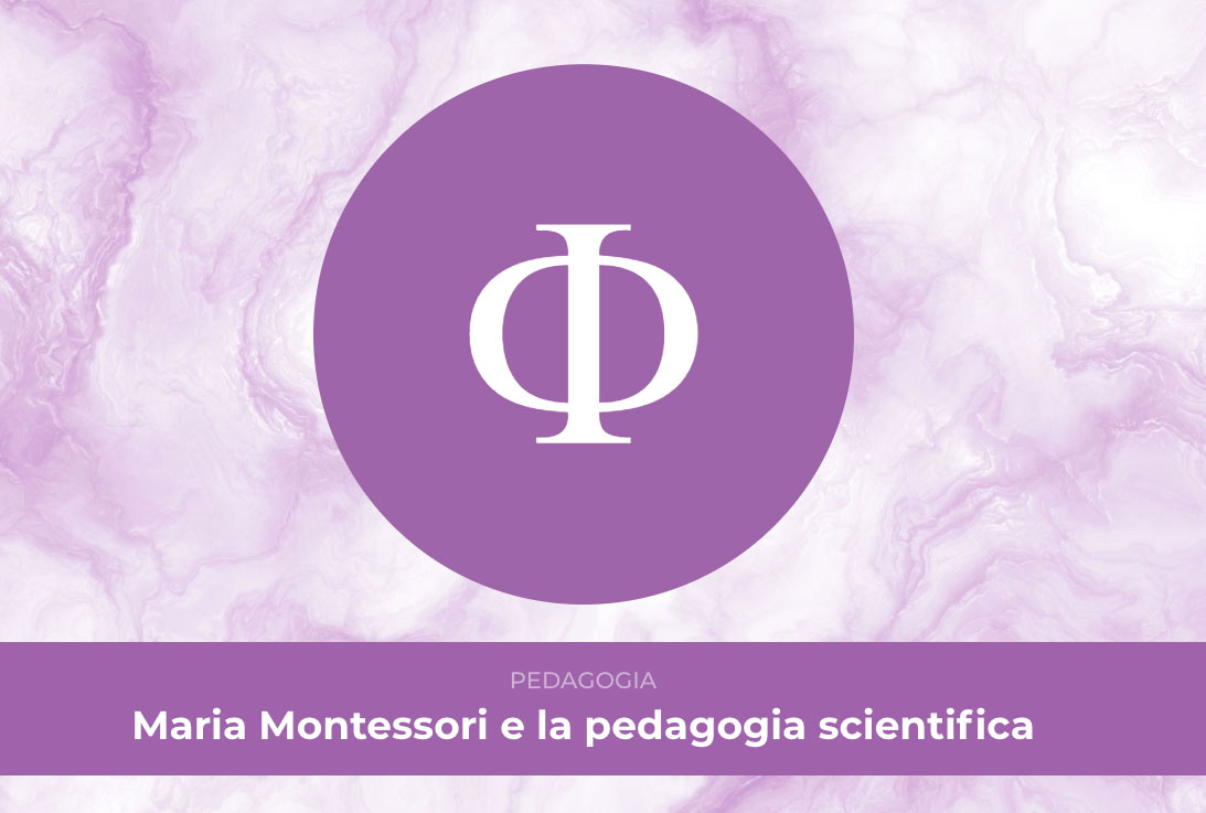 Maria Montessori e la pedagogia scientifica