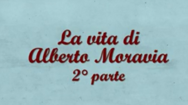La vita di Alberto Moravia - seconda parte