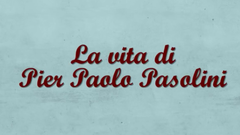 La vita di Pier Paolo Pasolini