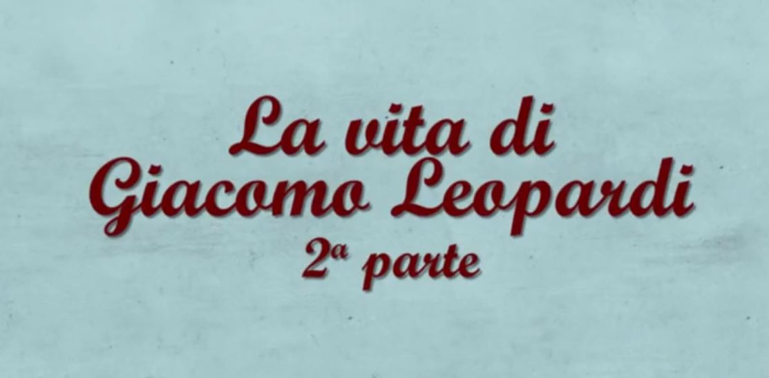 La vita di Giacomo Leopardi - seconda parte